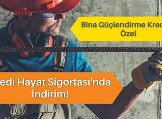 Bina güçlendirme kredisi kullanacaklara sigorta kolaylığı!