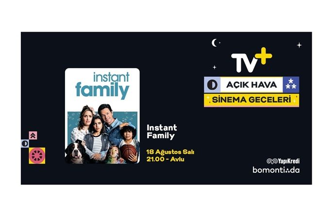 Yapı Kredi Bomontiada TV+ Açık Hava Sinema Geceleri’nde Bir Aile Eğlencesi: “Instant Family”